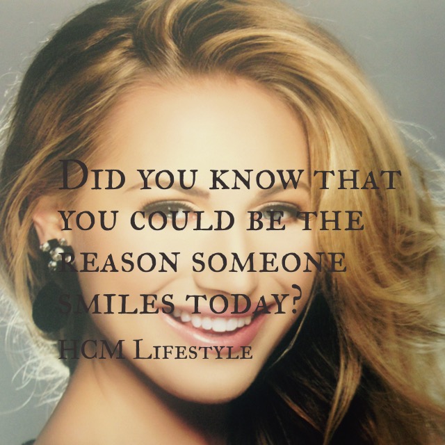 Did you Know you could be the Reason someone Smiles Today?